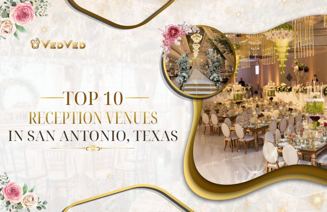 Top 10 Reception Venues in San Antonio, Texas