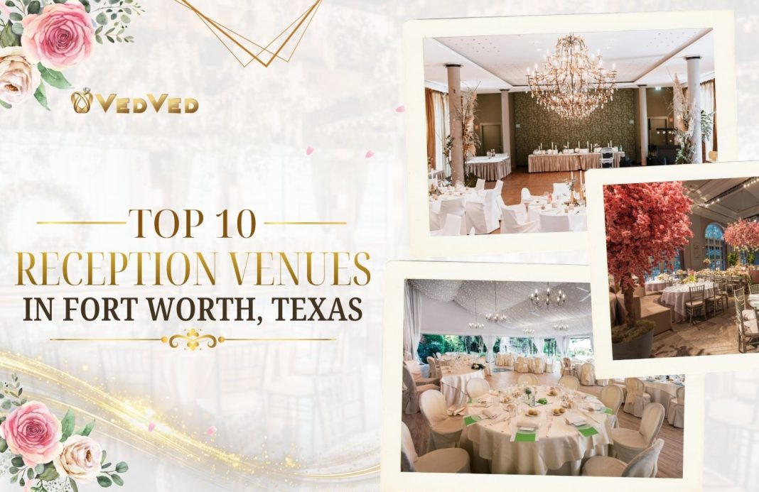 Top 10 Reception Venues in Fort Worth, Texas